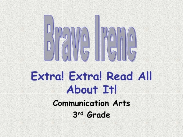 Extra! Extra! Read All About It! Communication Arts 3 rd Grade
