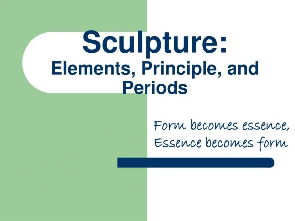 Sculpture: Elements, Principle, and Periods