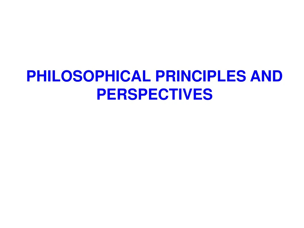 philosophical principles and perspectives