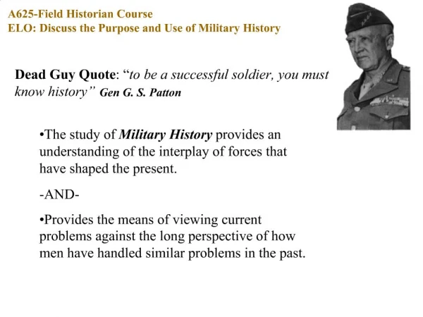 A625-Field Historian Course ELO: Discuss the Purpose and Use of Military History
