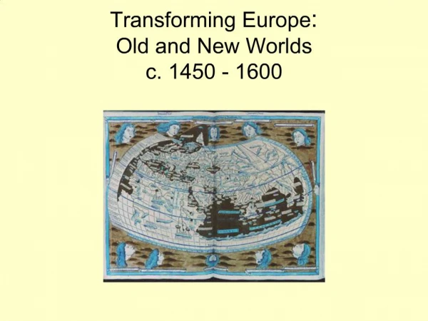 Transforming Europe: Old and New Worlds c. 1450 - 1600