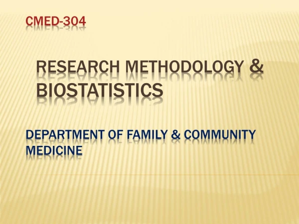 CMED-304 Research Methodology &amp; Biostatistics Department of Family &amp; Community Medicine