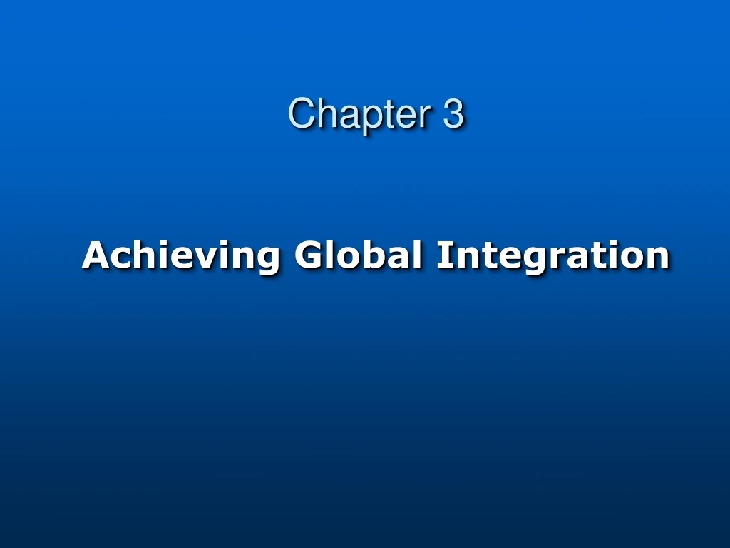 chapter 3 achieving global integration