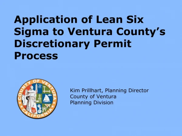 Application of Lean Six Sigma to Ventura County s Discretionary Permit Process