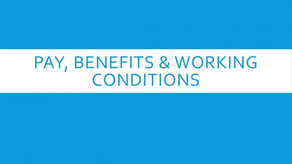 Pay, benefits &amp; working conditions