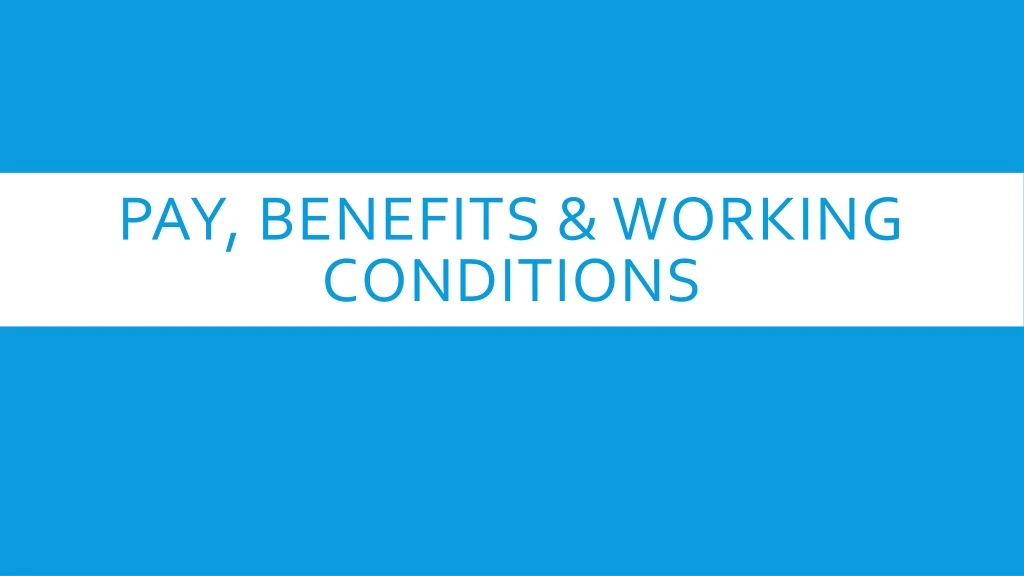 pay benefits working conditions