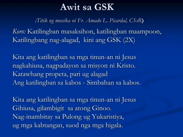 Awit sa GSK ( Titik ug musika ni Fr. Amado L. Picardal, CSsR )