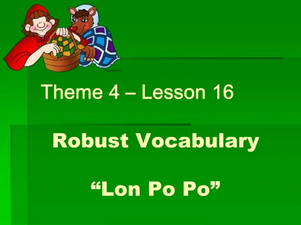 Theme 4 Lesson 16 Robust Vocabulary Lon Po Po