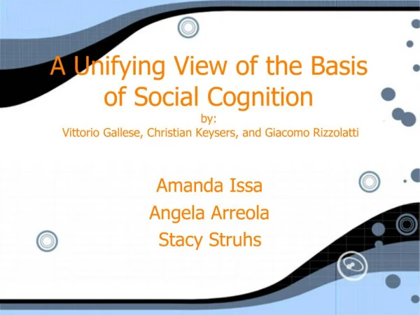 A Unifying View of the Basis of Social Cognition by: Vittorio Gallese, Christian Keysers, and Giacomo Rizzolatti
