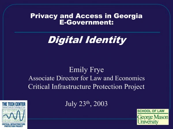 Privacy and Access in Georgia E-Government: Digital Identity Emily Frye Associate Director for Law and Economics Crit