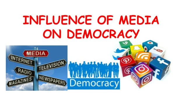 INFLUENCE OF MEDIA ON DEMOCRACY