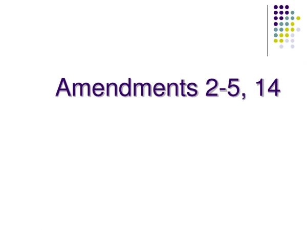 Amendments 2-5, 14