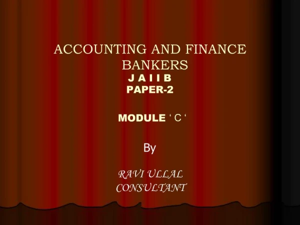 ACCOUNTING AND FINANCE BANKERS	 J A I I B PAPER-2 MODULE ‘ C ‘