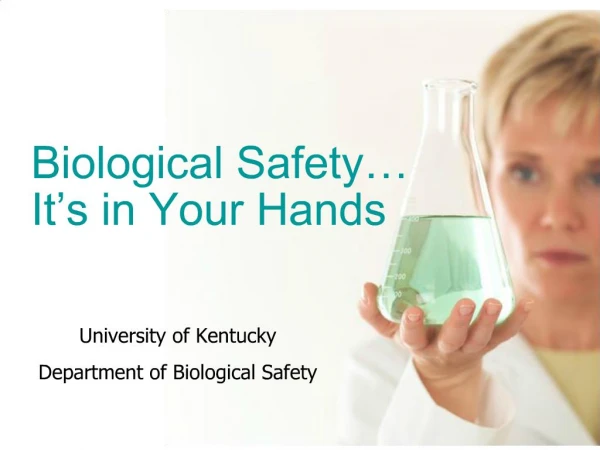 Biological Safety It s in Your Hands