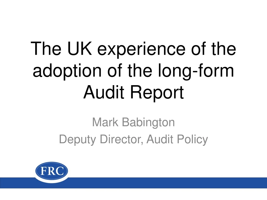 the uk experience of the adoption of the l ong form audit report