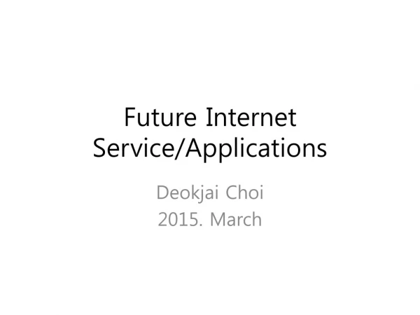 Future Internet Service/Applications