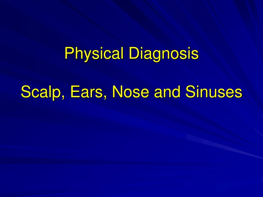 physical diagnosis scalp ears nose and sinuses