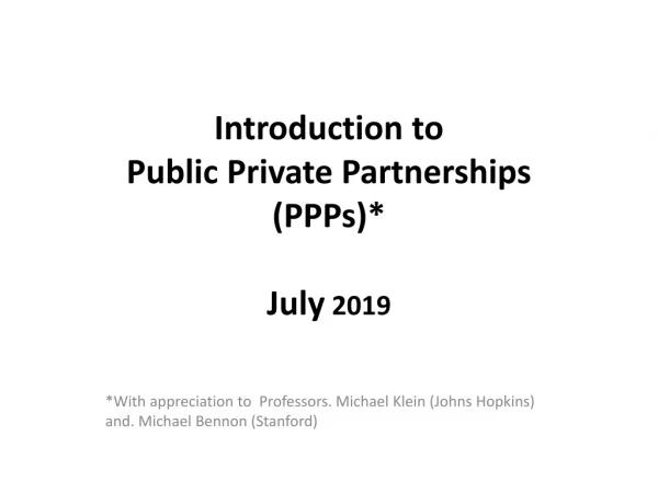 Introduction to Public Private Partnerships (PPPs)* July 2019