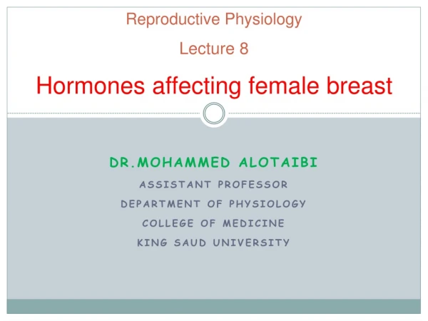 Reproductive Physiology Lecture 8 Hormones affecting female breast