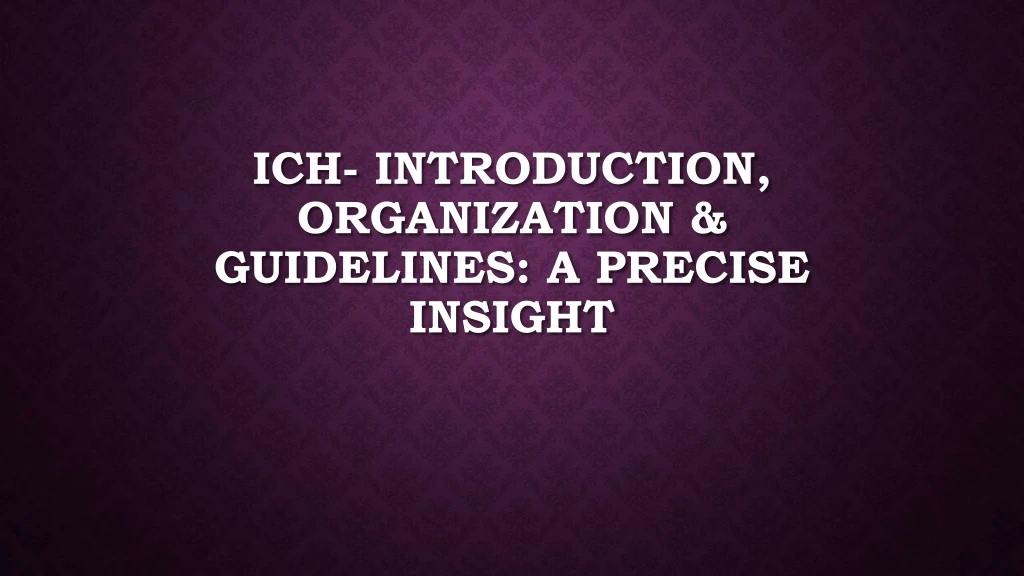 ich introduction organization guidelines a precise insight