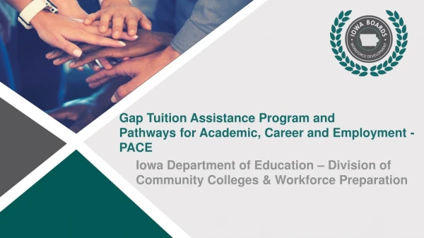 Gap Tuition Assistance Program and Pathways for Academic, Career and Employment - PACE