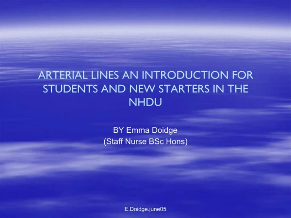 ARTERIAL LINES AN INTRODUCTION FOR STUDENTS AND NEW STARTERS IN THE NHDU