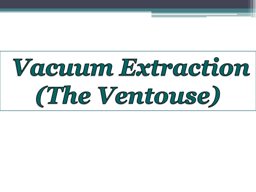 vacuum extraction the ventouse