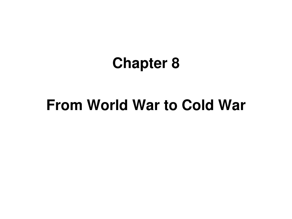 chapter 8 from world war to cold war