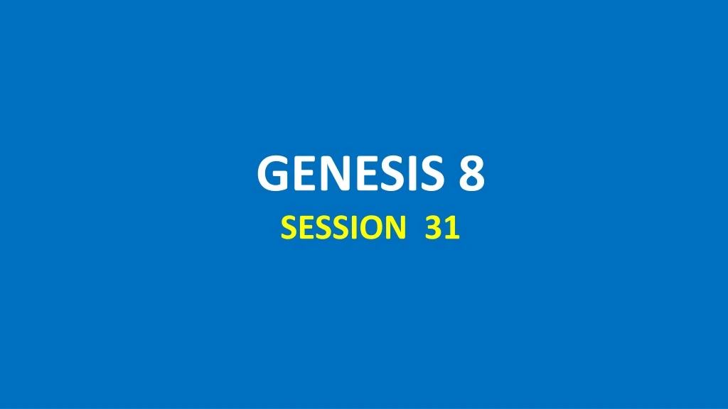 genesis 8 session 31
