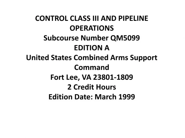 CONTROL CLASS III AND PIPELINE OPERATIONS Subcourse Number QM5099 EDITION A