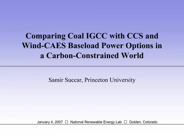 Comparing Coal IGCC with CCS and Wind-CAES Baseload Power Options in a Carbon-Constrained World