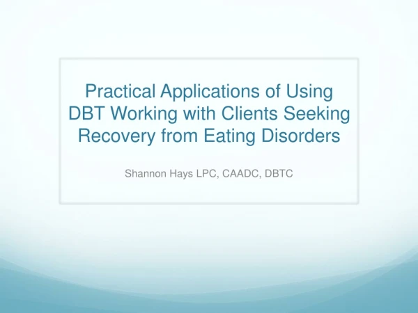 Practical Applications of Using DBT Working with Clients Seeking Recovery from Eating Disorders