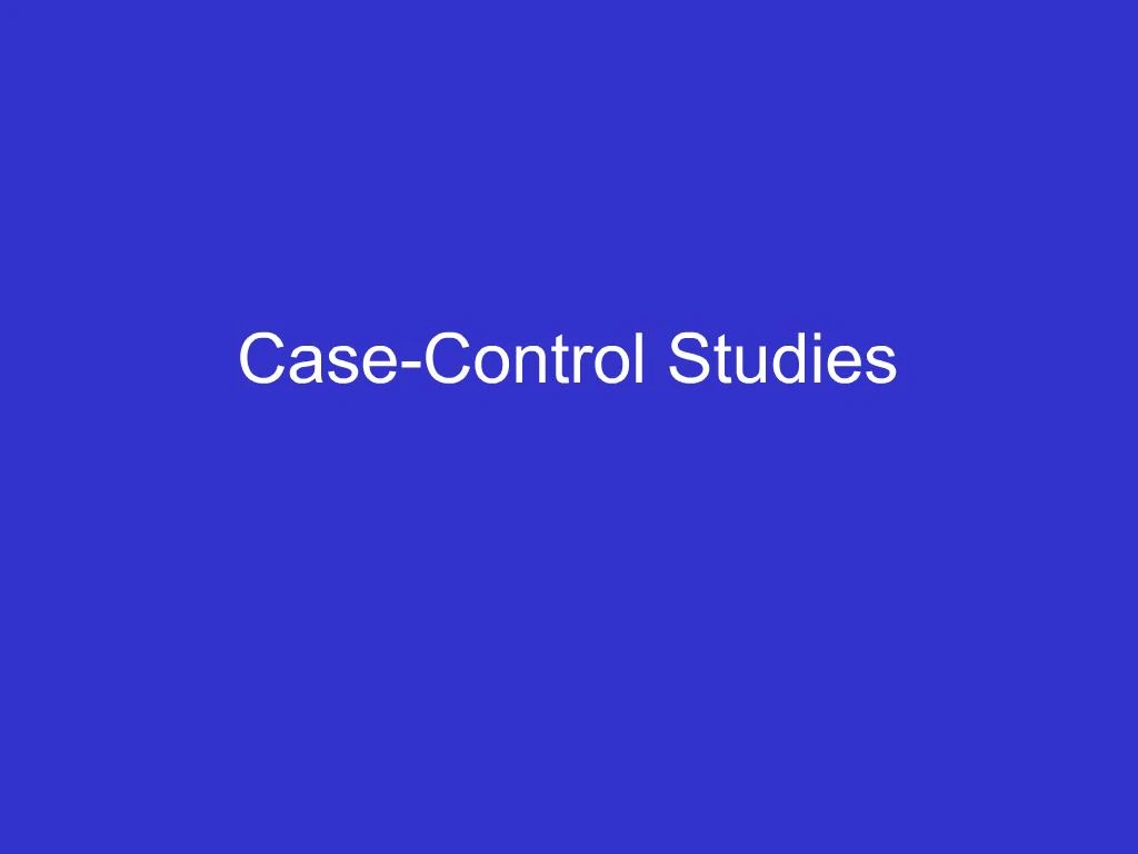 PPT Case Control Studies PowerPoint Presentation Free Download ID   Slide1 N 