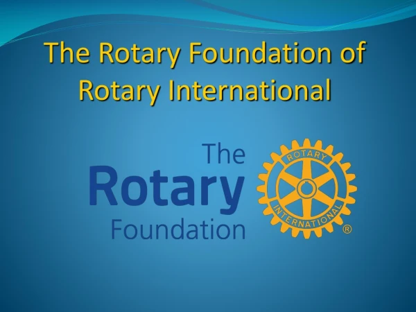 the rotary foundation of rotary international