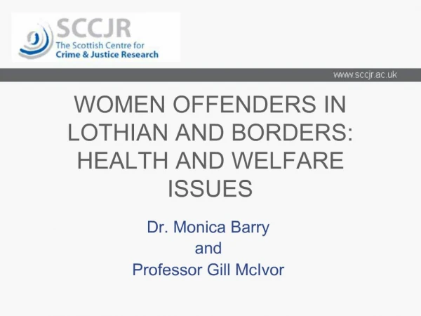 WOMEN OFFENDERS IN LOTHIAN AND BORDERS: HEALTH AND WELFARE ISSUES