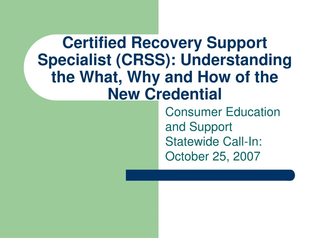 certified recovery support specialist crss understanding the what why and how of the new credential