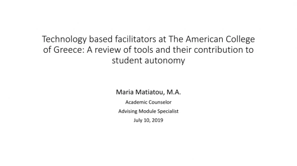Maria Matiatou, M.A. Academic Counselor Advising Module Specialist July 10, 2019