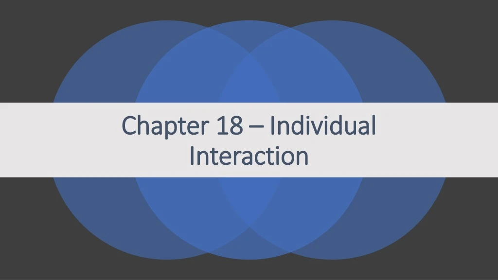 chapter 18 individual interaction
