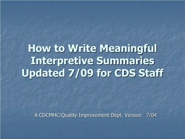 How to Write Meaningful Interpretive Summaries Updated 7/09 for CDS Staff
