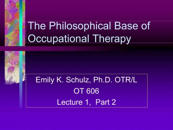 The Philosophical Base of Occupational Therapy