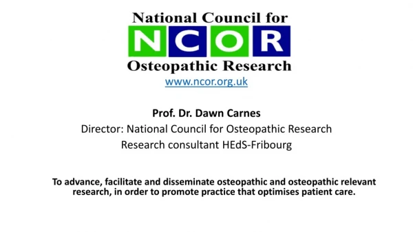 ncor.uk Prof. Dr. Dawn Carnes Director : National Council for Osteopathic Research