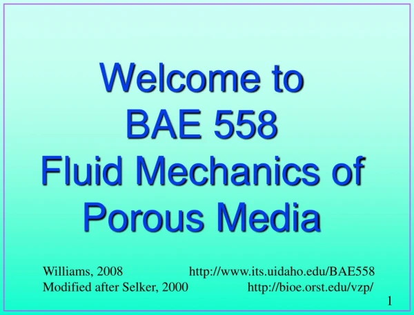 Welcome to BAE 558 Fluid Mechanics of Porous Media