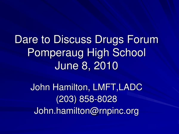 Dare to Discuss Drugs Forum Pomperaug High School June 8, 2010