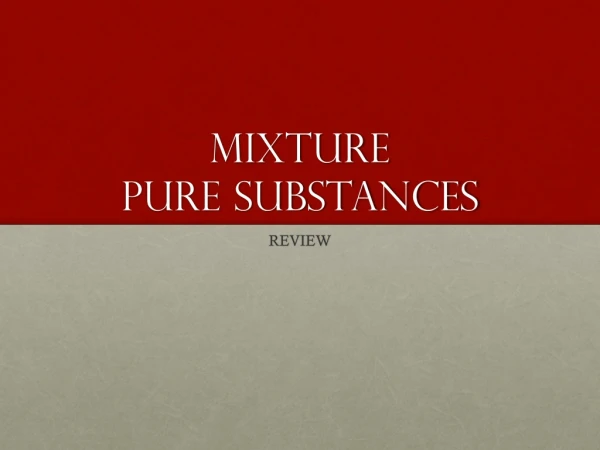 Mixture Pure substances