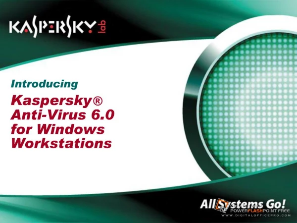 Introducing Kaspersky ® Anti-Virus 6.0 for Windows Workstations