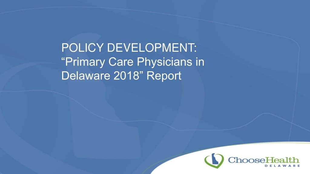policy development primary care physicians in delaware 2018 report
