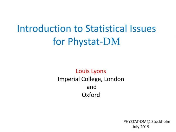 Introduction to Statistical Issues for Phystat - DM
