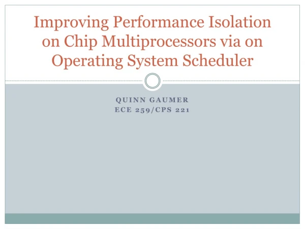 Improving Performance Isolation on Chip Multiprocessors via on Operating System Scheduler