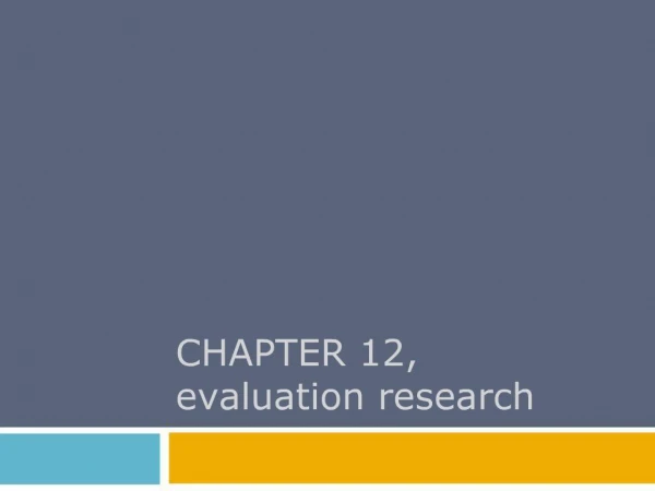 CHAPTER 12, evaluation research