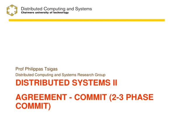 Distributed systems II AGREEMENT - CoMMIT (2-3 phase CoMMIT)